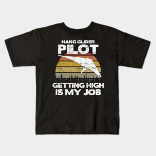 Hang Glider Pilot Getting High Is My Job - Aviation Flight design Kids T-Shirt